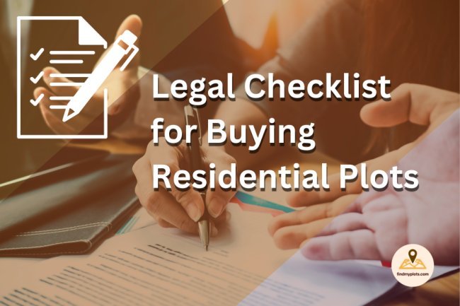 Legal Checklist for Buying Residential Plots: What You Need to Know
